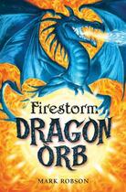 Couverture du livre « Dragon Orb: Firestorm » de Mark Robson aux éditions Simon And Schuster Uk