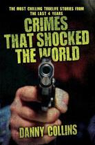 Couverture du livre « Crimes That Shocked The World - The Most Chilling True-Life Stories Fr » de Collins Danny aux éditions Blake John Digital