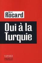 Couverture du livre « Oui à la Turquie » de Michel Rocard et Ariane Bonzon aux éditions Hachette Litteratures