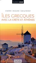 Couverture du livre « Guides voir : îles grecques ; avec Athènes et la Crète » de Collectif Hachette aux éditions Hachette Tourisme
