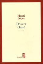 Couverture du livre « Dossier classé » de Henri Lopes aux éditions Seuil