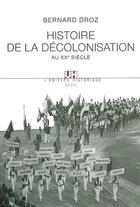 Couverture du livre « Histoire de la décolonisation au xx siècle » de Bernard Droz aux éditions Seuil