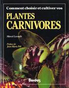 Couverture du livre « Comment Choisir Et Cultiver Vos Plantes Carnivores » de Lecoufle aux éditions Bordas
