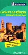 Couverture du livre « Le guide vert ; Lyon et sa région ; Beaujolais, Bresse, Loire » de Collectif Michelin aux éditions Michelin