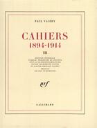 Couverture du livre « Cahiers - vol03 - (1894-1914) » de Valery/Starobinski aux éditions Gallimard