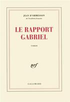 Couverture du livre « Le rapport Gabriel » de Jean d'Ormesson aux éditions Gallimard