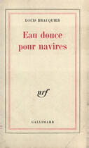 Couverture du livre « Eau douce pour navires » de Louis Brauquier aux éditions Gallimard (patrimoine Numerise)