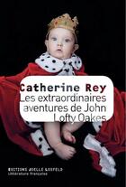 Couverture du livre « Les extraordinaires aventures de John Lofty Oakes » de Catherine Rey aux éditions Joelle Losfeld