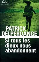 Couverture du livre « Si tous les dieux nous abandonnent » de Patrick Delperdange aux éditions Folio