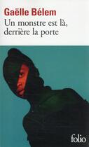 Couverture du livre « Un monstre est là, derrière la porte » de Gaelle Belem aux éditions Folio