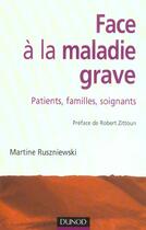 Couverture du livre « Face a la maladie grave - patients familles soignants » de Ruszniewski aux éditions Dunod