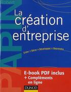 Couverture du livre « La création d'entreprise ; création, reprise, développement (15e édition) » de Robert Papin aux éditions Dunod