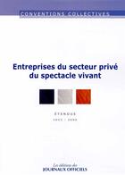 Couverture du livre « Entreprises du secteur privé du spectacle vivant ; convention collective nationale étendue ; IDCC 3090 » de Journaux Officiels aux éditions Documentation Francaise