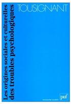 Couverture du livre « Les origines sociales et culturelles des troubles psychologiques » de Tousignant M aux éditions Puf