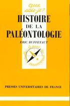 Couverture du livre « Histoire de la paléontologie » de Eric Buffetaut aux éditions Que Sais-je ?