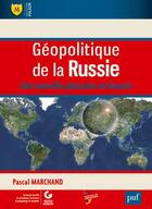 Couverture du livre « Géopolitique de la Russie ; une nouvelle puissance en Eurasie » de Pascal Marchand aux éditions Belin Education