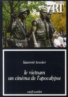 Couverture du livre « Le Vietnam, un cinéma de l'apocalypse » de Laurent Tessier aux éditions Cerf