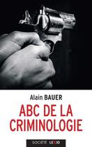 Couverture du livre « ABC de la criminologie » de Alain Bauer aux éditions Cerf