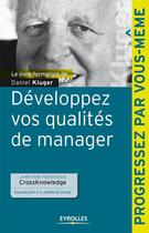 Couverture du livre « Développez vos qualités de manager » de Daniel Kluger aux éditions Eyrolles