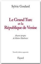 Couverture du livre « Le Grand Turc et la République de Venise » de Sylvie Goulard aux éditions Fayard