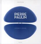 Couverture du livre « Pierre Paulin ; l'homme et l'oeuvre » de Nadine Descendre aux éditions Albin Michel