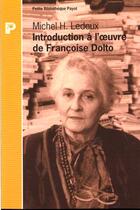 Couverture du livre « Introduction à l'oeuvre de Françoise Dolto » de Ledoux Michel H. et Ledoux Michel aux éditions Payot