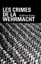 Couverture du livre « Les crimes de la Wehrmacht » de Wolfram Wette aux éditions Perrin