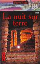 Couverture du livre « La Nuit Sur La Terre » de Pierre Pelot aux éditions Pocket