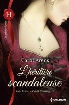 Couverture du livre « L'héritière scandaleuse » de Carol Arens aux éditions Harlequin