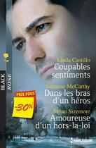 Couverture du livre « Coupables sentiments ; dans les bras d'un héros ; amoureuse d'un hors-la-loi » de Linda Castillo et Susanne Mccarthy et Susan Sizemore aux éditions Harlequin