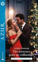 Couverture du livre « Les mariées de Noël t.2 : des jumeaux pour un milliardaire » de Lynne Graham aux éditions Harlequin