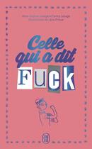 Couverture du livre « Celle qui a dit Fuck - Édition collector : Journal d'une imparfaite qui décide d'en finir avec les prises de tête » de Anne-Sophie Lesage et Fanny Lesage et Lena Piroux aux éditions J'ai Lu