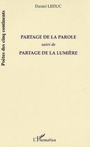 Couverture du livre « Partage de la parole - suivi de partage de la lumiere » de Daniel Leduc aux éditions Editions L'harmattan