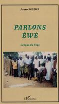 Couverture du livre « Parlons ewe - langue du togo » de Jacques Rongier aux éditions Editions L'harmattan