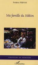 Couverture du livre « Ma famille du Sikkim » de Frédéric Febvay aux éditions Editions L'harmattan