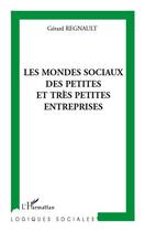 Couverture du livre « Les mondes sociaux des petites et très petites entreprises » de Gerard Regnault aux éditions Editions L'harmattan