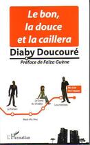 Couverture du livre « Le bon, la douce et la caillera » de Diaby Doucoure aux éditions L'harmattan