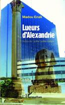 Couverture du livre « Lueurs d'Alexandrie » de Madou Enak aux éditions L'harmattan
