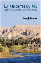 Couverture du livre « La remontée du Nil ; retour aux sources d'un juif arabe » de Nabil Malek aux éditions Amalthee