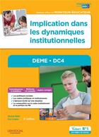 Couverture du livre « Diplôme d'état moniteur-éducateur ; implication dans les dynamiques institutionnelles ; DEME, DC4 (3e édition) » de Michel Billet et Eric Furstos aux éditions Vuibert