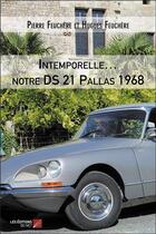 Couverture du livre « Intemporelle... notre DS 21 Pallas 1968 » de Pierre Feuchere et Hugues Feuchere aux éditions Editions Du Net