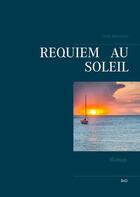 Couverture du livre « Requiem au soleil » de Anne Bernaville aux éditions Books On Demand