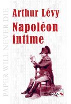 Couverture du livre « Napoléon intime » de Arthur Levy aux éditions Ligaran