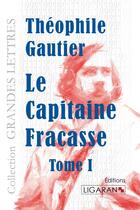 Couverture du livre « Le capitaine Fracasse » de Theophile Gautier aux éditions Ligaran