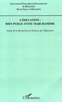 Couverture du livre « Afirse 2005 ; l'education : bien public et/ou marchandise ; annee de la recherche en sciences de l'education » de  aux éditions L'harmattan