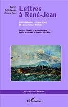 Couverture du livre « Lettres à René-Jean ; bibliothecaire, critique d'art et conserveteur français » de Alexis Gritchenko aux éditions Editions L'harmattan