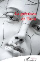 Couverture du livre « La prêtrese de Tanit » de Alain Larbaoui aux éditions L'harmattan