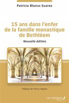 Couverture du livre « 15 ans dans l'enfer de la famille monastique de Bethléem » de Patricia Blanco Suarez aux éditions L'harmattan