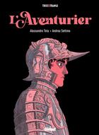 Couverture du livre « L'Aventurier » de Andrea Settimo et Alessandro Tota aux éditions Glenat