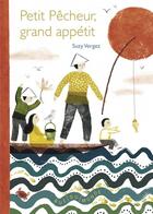Couverture du livre « Petit pêcheur, grand appétit » de Vergez Suzy aux éditions Rue Du Monde